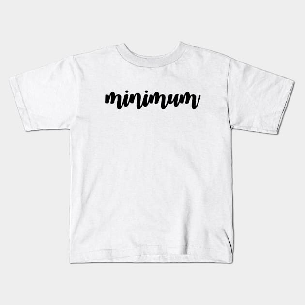 Minimum Calligraphy Version 2 (Black Text) Kids T-Shirt by inotyler